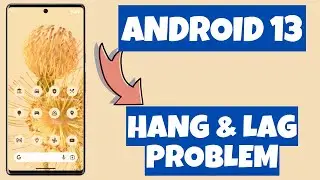 How to Fix Hang & Lag Problem Android 13 || Fix Android 13 Hanging issue