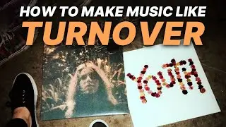 How To Make Music Like Turnover (Indie Rock, Dream Rock)