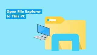 Quick Tip: How to Open File Explorer to This PC in Windows 10/11