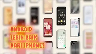 7 ALASAN KENAPA ANDROID LEBIH BAIK DARI IPHONE