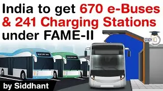 FAME India Scheme Phase 2 - Government gives green signal to 670 eBuses & 241 Charging Stations #IAS