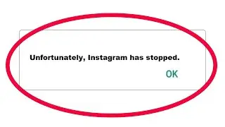 How To Fix Unfortunately Instagram App Has Stopped Error Problem in Android Phone