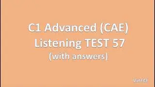 C1 Advanced (CAE) Listening Test 57 with answers