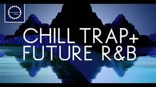 Sample Pack - Chill Trap & Future R&B