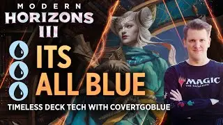 Modern Horizons III - Its All Blue | Timeless Deck Tech with CovertGoBlue | MTG Arena | #MTGMH3