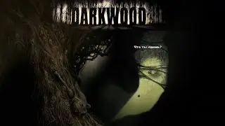 DARKWOOD | Дерево-мутант в деревне | Калека отжигает