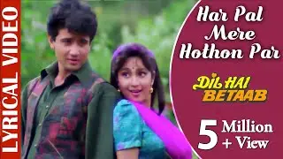 Har Pal Mere Hothon Par - Lyrical Video |Dil Hai Betaab |Udit Narayan & Kavita K |90s Romantic Song