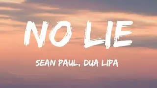 Sean Paul, Dua Lipa - No Lie (Lyrics)