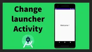 Change Launcher Activity | Android Studio