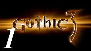 Готика 3 \ Gothic 3 Прохождение - Часть 1 - Прибытие