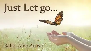 How to let go of the past and move forward - Rabbi Alon Anava