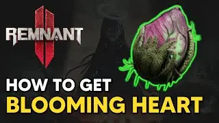 Remnant 2 - How to get BLOOMING HEART Relic