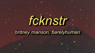 Britney Manson, 6arelyhuman - FCKNSTR (Lyrics)