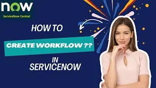 ServiceNow - How to Create WORKFLOW in ServiceNow | Workflow Basic Concepts | Workflow Eg. - Part 18