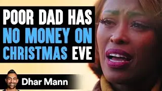 Poor Dad Has No Money On Christmas Eve, Ending Is Shocking | Dhar Mann