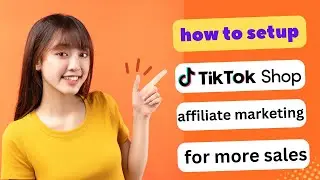 UPDATED! HOW TO SETUP TIKTOK SHOP AFFILIATE MARKETING FOR MORE SALES 2024! (FULL GUIDE)