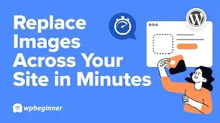 How to Quickly Replace Images on Your WordPress Website