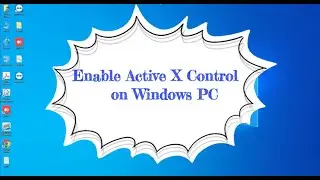 How To Enable Active X Control in Windows PC