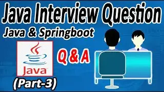 Java || Spring boot interview Q&A  Part-3