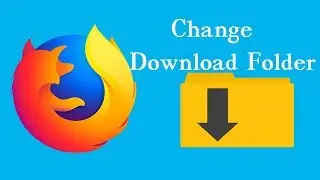 How to Change the Default Download Folder in Firefox: Change the Firefox Download Folder Location