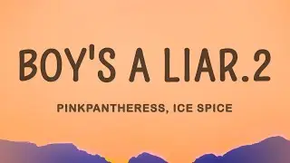 PinkPantheress, Ice Spice - Boys a liar Pt. 2 (Lyrics)