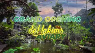 GRAND OPENING DEHAKIMS AVIARY