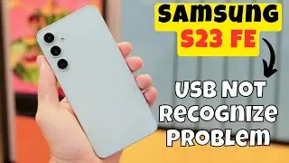 Samsung Galaxy S23 FE Usb Not Recognize Problem | Solution of USB not recognize issue | USB problems