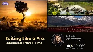 Enhancing Travel Films w/ Esteban Toro | BenQ AQCOLOR Webinar