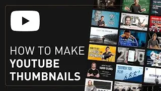 How to make YouTube Thumbnails (best practices)