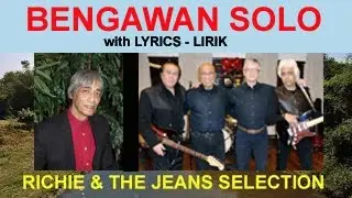 BENGAWAN SOLO - RICHIE & THE JEANS SELECTION  (lirik)