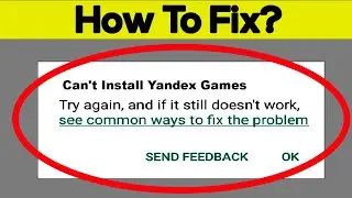 How To Fix Can't Install Yandex Games App Error In Google Play Store in Android - Can't Download App