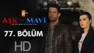 Aşk ve Mavi 77. Bölüm