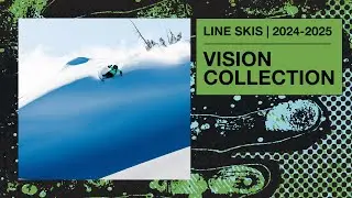 LINE Skis 2024/2025 Vision Skis Collection - An All-New Vision