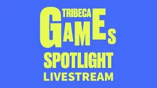 Tribeca Games Spotlight Livestream 2022