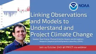 Linking Observations and Models to Understand and Project Climate Change