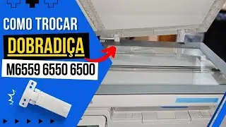 Como trocar DOBRADIÇA Pantum M6559 6550 6500