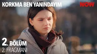 Korkma Ben Yanındayım 2. Bölüm 2. Fragmanı