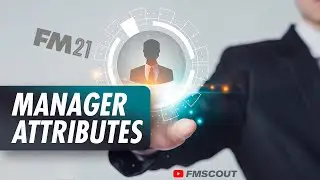 FM 21 The Best Manager Attributes | FM21 Guide