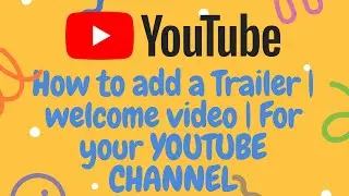 How to add a trailer |welcome video to your YOUTUBE channel |for new visitors of your channel