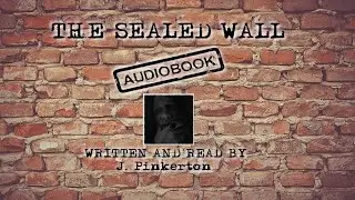 Horror Audiobook - The Sealed Wall by J. Pinkerton