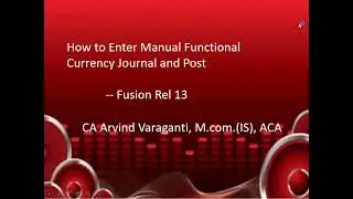 Fusion Cloud Training   Part 17   How to enter a Manual Functional Currency Journal and then post