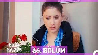 Bizim Hikaye 66. Bölüm