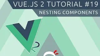 Vue JS 2 Tutorial #19 - Nesting Components