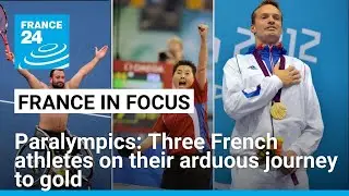 Paralympic Games: The arduous journey to gold • FRANCE 24 English