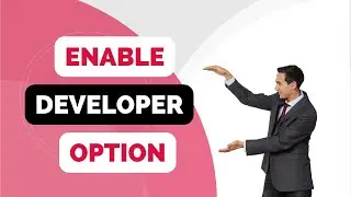 How To Enable Developer Options Android