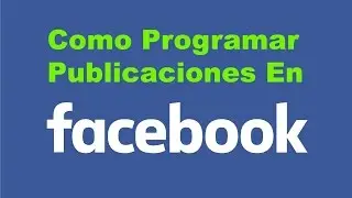 Como Programar Publicaciones En Facebook