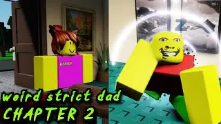 weird strict dad chapter 2 (Full Walkthrough) [Roblox]