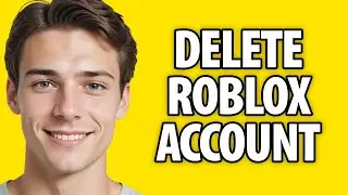 How to Delete a Roblox Account Without Email (2024)