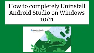 How to completely Uninstall Android Studio on Windows 10/11 [ 2024 Update ] Complete guide