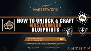 Anthem | How To Unlock & Craft Masterwork Blueprints